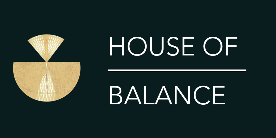 A gold semi-circle with a gold triangular pattern on top against a dark background. White text reads "HOUSE OF BALANCE" next to the graphic.